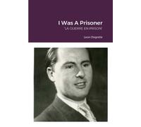 Leon Degrelle I Was A Prisoner (Tascabile)