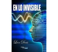 Léon Denis En lo Invisible: Espiritismo y Mediumnidad (Tascabile)