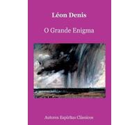 Léon Denis O Grande Enigma (Tascabile)