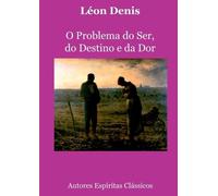 Léon Denis O Problema Do Ser, Do Destino E Da Dor (Tascabile)
