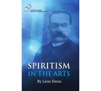 Leon Denis Spiritism in the Arts (Tascabile)