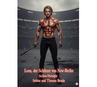 Leon, der Schlitzer von New-Berlin: Die gnadenlosen Gedanken eines Mannes, geschmiedet in Leid, Blut und Gewalt.