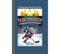 LEON DRAISAITL: The Draisaitl Show- Get Ready for Goals and Thrills! A Biography Book for kids