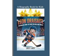 LEON DRAISAITL: The Draisaitl Show- Get Ready for Goals and Thrills! A Biography Book for kids
