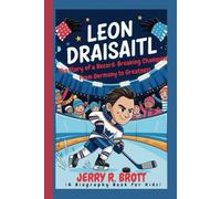 LEON DRAISAITL: The Story of a Record-Breaking Champion From Germany to Greatness (A Biography Book For Kids)
