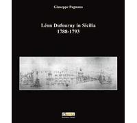 Léon Dufourny in Sicilia 1788-1793. Ediz. illustrata