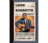 Leon Everette Biography: Truth in a Country Song Trials, Triumphs, and the Power of Music