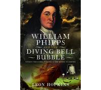 Leon Hopkins William Phipps and the Diving Bell Bubble (Copertina rigida)