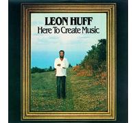 Leon Huff HERE TO CREATE MUSIC (CD)