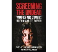 Leon Hunt Sharon Lockyer Milly Williamson Screening the Undead (Tascabile)