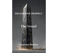 Leon Isaac Drucker The Harmonic Prophecy "The Vessel" (Tascabile)