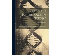 Leon Jacob Cole Studies On Inheritance In Pigeons (Tascabile)