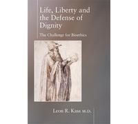 Leon Kass Life Liberty & the Defense of Dignity (Copertina rigida)