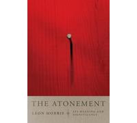 Leon L. Morris The Atonement - Its Meaning and Significance (Tascabile)