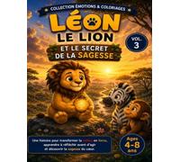 Léon le Lion et le Secret de la Sagesse: Apprivoiser ses émotions en douceur: 3