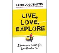 Leon Logothetis Live, Love, Explore, 1 (Tascabile)