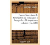 Léon-Louis Lema Cours Élémentaire de Fortification de Campagne, À l' (Tascabile)