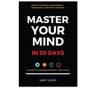 Leon Lyons How To Your Change Mindset in 30 Days: Master Key Hacks (Tascabile)