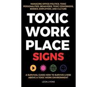 Leon Lyons Toxic Workplace Signs; A Survival Guide How to Survive & (Tascabile)