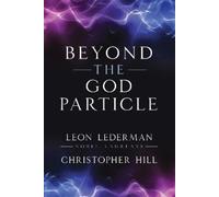Leon M. Lederman Christopher T. Hill Beyond the God Particle (Tascabile)