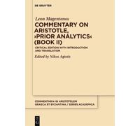 Leon Magentenos Leon Commentary on Aristotle, ›Prior Analytic (Copertina rigida)