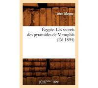 Léon May Égypte. Les Secrets Des Pyramides de Memphis, (Éd.18 (Tascabile)