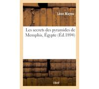 Léon Mayou Les Secrets Des Pyramides de Memphis, Égypte (Tascabile)