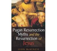 Leon McKenzie Pagan Resurrection Myths and the Resurrection of Jesus (Tascabile)