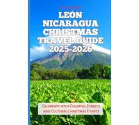 León Nicaragua Christmas Travel Guide 2025-2026: Celebrate with Colorful Streets and Cultural Christmas Events
