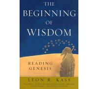 Leon R. Kass The Beginning of Wisdom (Tascabile)