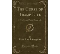 Leon Ray Livingston The Curse of Tramp Life (Tascabile)