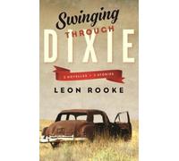 Leon Rooke Swinging Through Dixie (Tascabile)