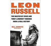 Leon Russell: The Master of Space and Time's Journey Through Rock & Roll History