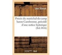Léon Thiessé Procès Du Maréchal-De-Camp Baron Cambronne, Précédé d'U (Tascabile)