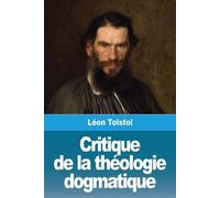 Léon Tolstoï Critique de la théologie dogmatique (Tascabile)