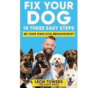 Leon Towers Fix Your Dog in Three Easy Steps (Tascabile)