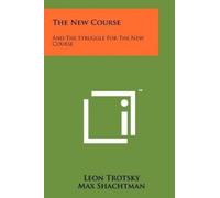 Leon Trotsky Max Shachtman The New Course (Tascabile)