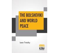 Leon Trotzky The Bolsheviki And World Peace (Tascabile)