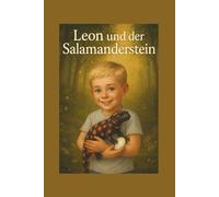 Leon und der Salamanderstein: Eine abenteuerliche Reise voller Geheimnisse, leuchtender Steine und einer unvergesslichen Freundschaft - ab 5 Jahren