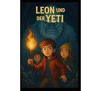 Leon und der Yeti: Das Geheimnis der Berge