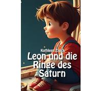 Leon und die Ringe des Saturn: Das personalisierte Erstlesebuch & Vorlesebuch für Kinder von 6-10 Jahren mit Ausmalbildern