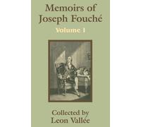 Leon Vallie Memoirs of Joseph Fouché (Volume One) (Tascabile)