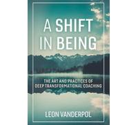 Leon VanderPol A Shift in Being (Tascabile)
