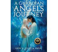 Leon W Poldy A Guardian Angel's Journey (Copertina rigida)