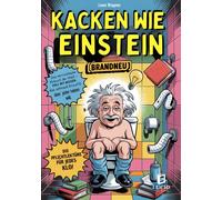Leon Wagner Kacken wie Einstein - Das verrückteste Klobuch der Welt: (Tascabile)