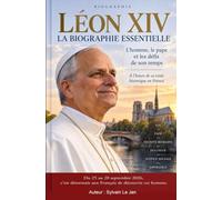 Léon XIV, la biographie essentielle: L'homme, le Pape et les défis de son temps