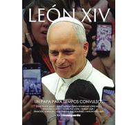León XIV: Un papa para tiempos convulsos