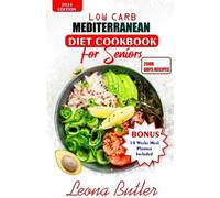 Leona Butler Low Carb Mediterranean Diet Cookbook For Seniors (Tascabile)