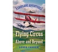 Leona Cobham Flying Circus Above and Beyond (Tascabile) Aeroplane Adventures