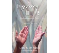 Leona Koehn Nichols His Grace Found Me (Tascabile)